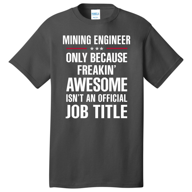 Gift For Freakin' Awesome Mining Engineer Basic T-shirt by thanchashop | Artistshot