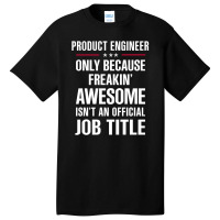 Gift For Freakin' Awesome Product Engineer Basic T-shirt | Artistshot