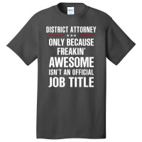 Gift For Freakin' Awesome District Attorney Basic T-shirt | Artistshot