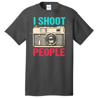 Photographer T  Shirt I Shoot People T  Shirt Basic T-shirt | Artistshot