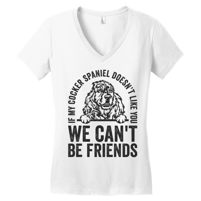 Funny Cocker Spaniel Dog Owner Doesnt Like You Pet Women's V-Neck T-Shirt by Vibrantus | Artistshot