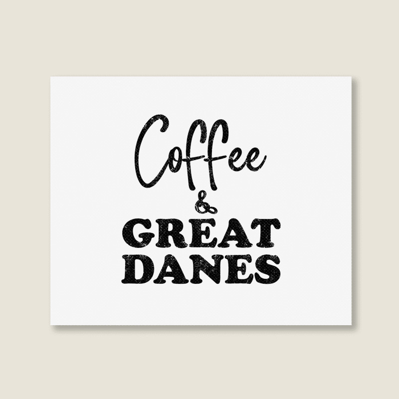 Great Dane Dad Coffee Funny Dog Top Tee Giant Dog  Landscape Canvas Print | Artistshot