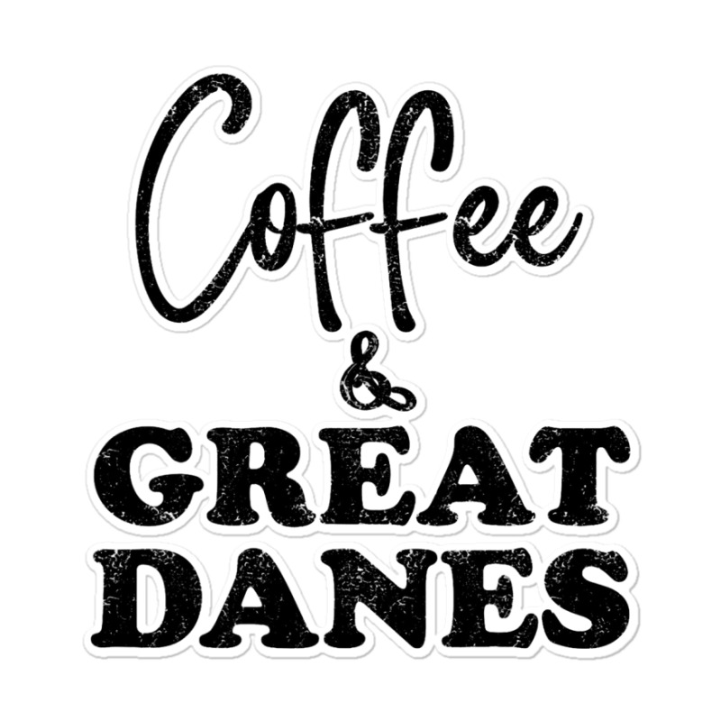 Great Dane Dad Coffee Funny Dog Top Tee Giant Dog  Sticker | Artistshot