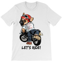 Funny Pug Dog Pug On A Motorcycle Lets Ride T-shirt | Artistshot