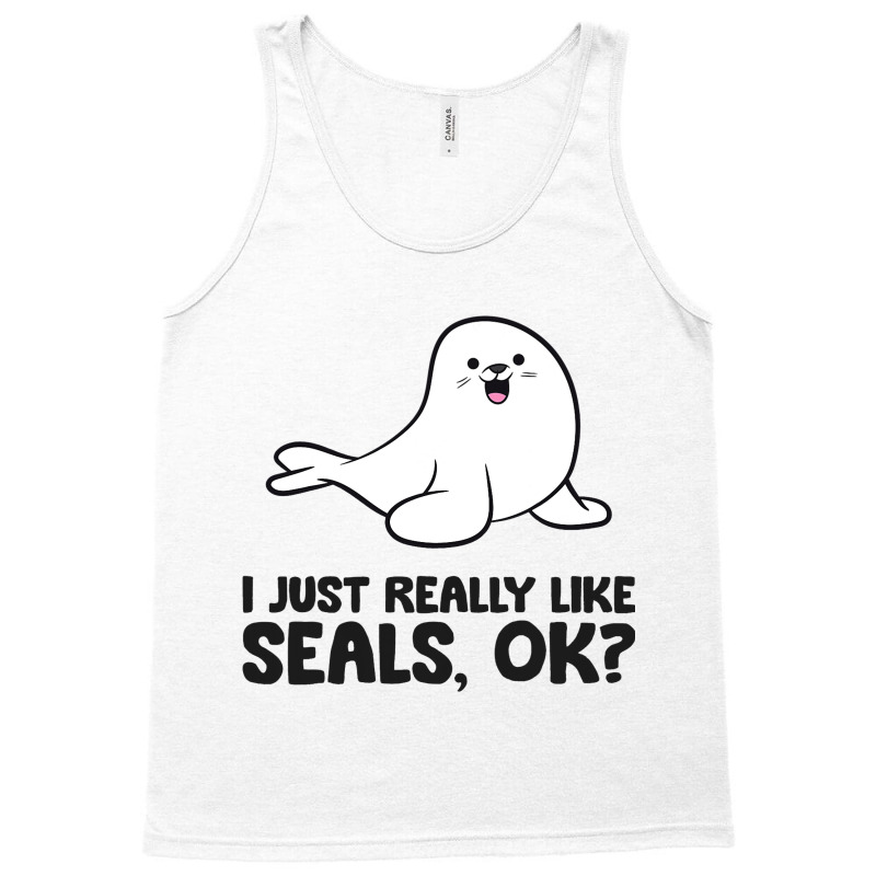 I Just Really Like Seals Ok Sea Lion Animal Cute S Tank Top by ArlanWegener | Artistshot