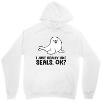 I Just Really Like Seals Ok Sea Lion Animal Cute S Unisex Hoodie | Artistshot