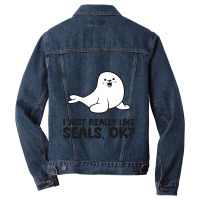 I Just Really Like Seals Ok Sea Lion Animal Cute S Men Denim Jacket | Artistshot