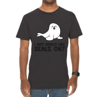 I Just Really Like Seals Ok Sea Lion Animal Cute S Vintage T-shirt | Artistshot