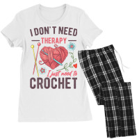 I Dont Need Therapy I Just Need To Crochet Funny Women's Pajamas Set | Artistshot