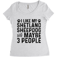 I Like My Shetland Sheepdog Maybe 3 People Funny D Women's Triblend Scoop T-shirt | Artistshot