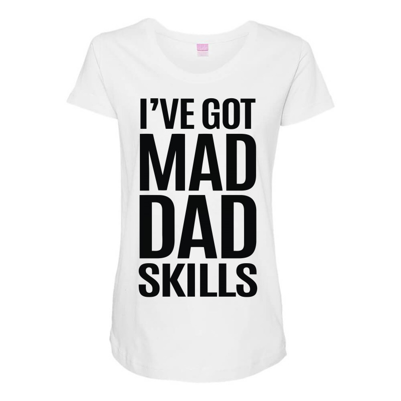 I've Got Mad Dad Skills Maternity Scoop Neck T-shirt | Artistshot