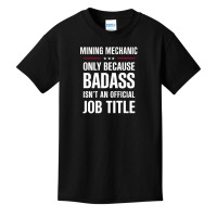 Mining Mechanic Because Badass Isn't A Job Title Bridal Gift Basic Youth T-shirt | Artistshot