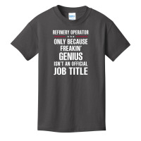 Gift For Freakin' Genius Refinery Operator Basic Youth T-shirt | Artistshot