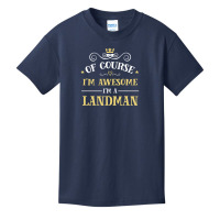 Of Course I'm Awesome I'm A Landman Basic Youth T-shirt | Artistshot