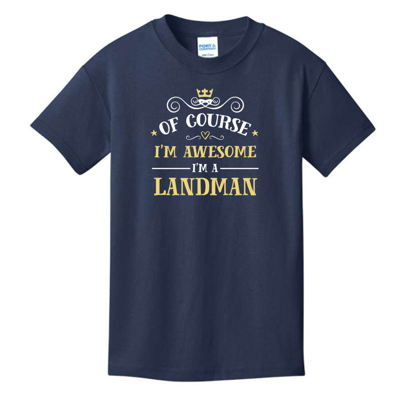 Of Course I'm Awesome I'm A Landman Basic Youth T-shirt by thanchashop | Artistshot