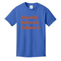 Dream It. Believe It Basic Youth T-shirt | Artistshot