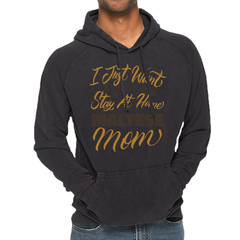 I Just Want To Be A Stay At Home Maltese Mom Vintage Hoodie | Artistshot