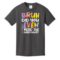 Bruh Did You Even Read The Directions T Shirt Basic Youth T-shirt | Artistshot