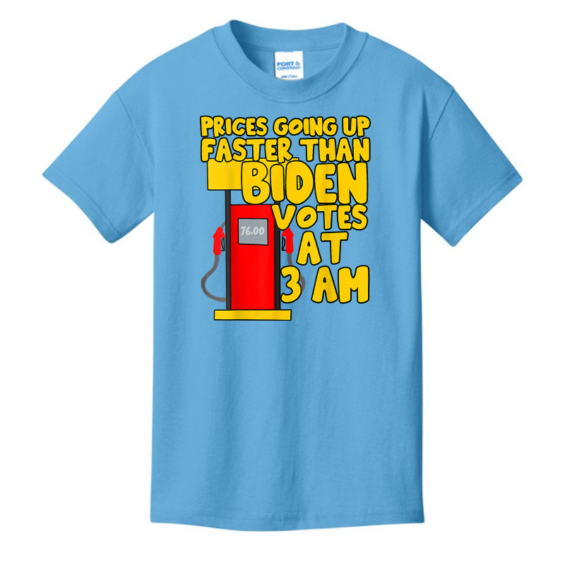 Gas Prices Are Going Up Faster Than Biden Votes At 3 Am T Shirt Basic Youth T-shirt by atereabag | Artistshot