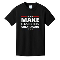 Make Gas Prices Great Again Basic Youth T-shirt | Artistshot