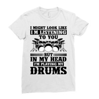 I Might Look Like Im Listening To You Drummer Musi Ladies Fitted T-shirt | Artistshot