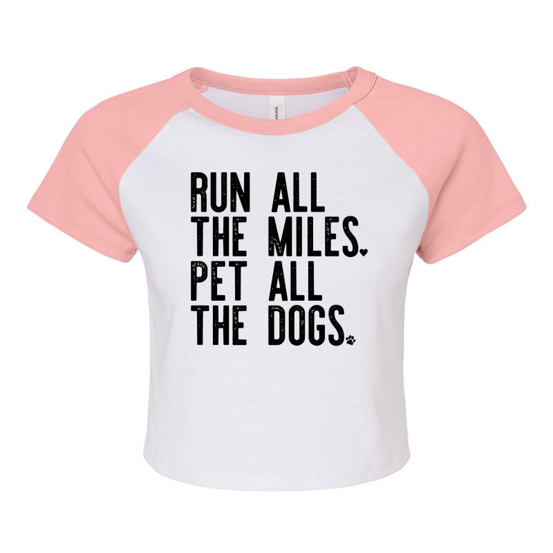 Run All The Miles Pet All The Dogs Funny Runner Running Meme Sweatshir Raglan Crop Top by KretschmerBridge | Artistshot