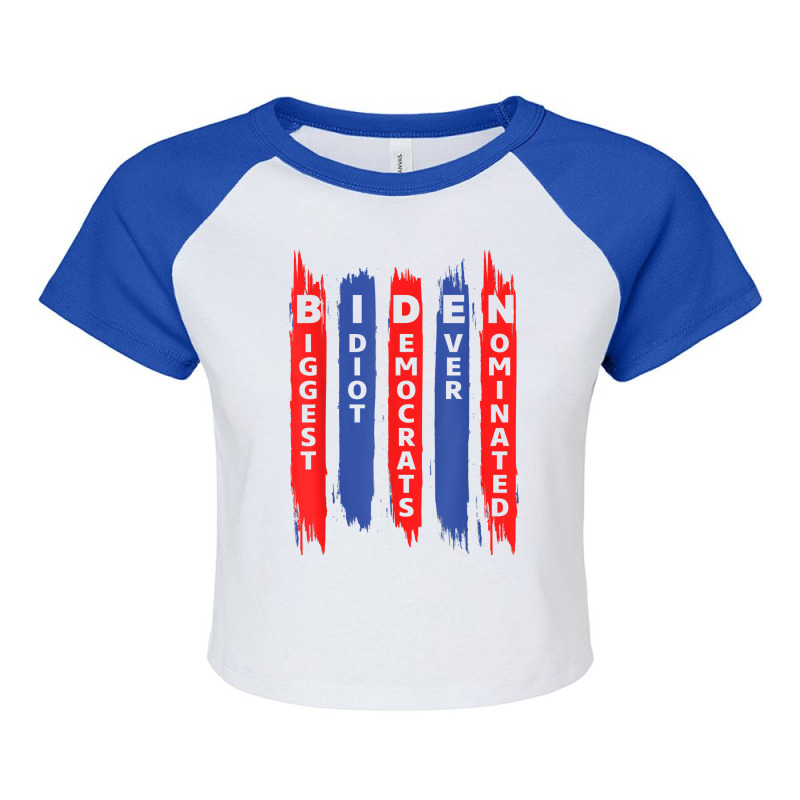 Biden Biggest Idiot Democrats Ever Nominated T Shirt Raglan Crop Top by jermonmccline | Artistshot