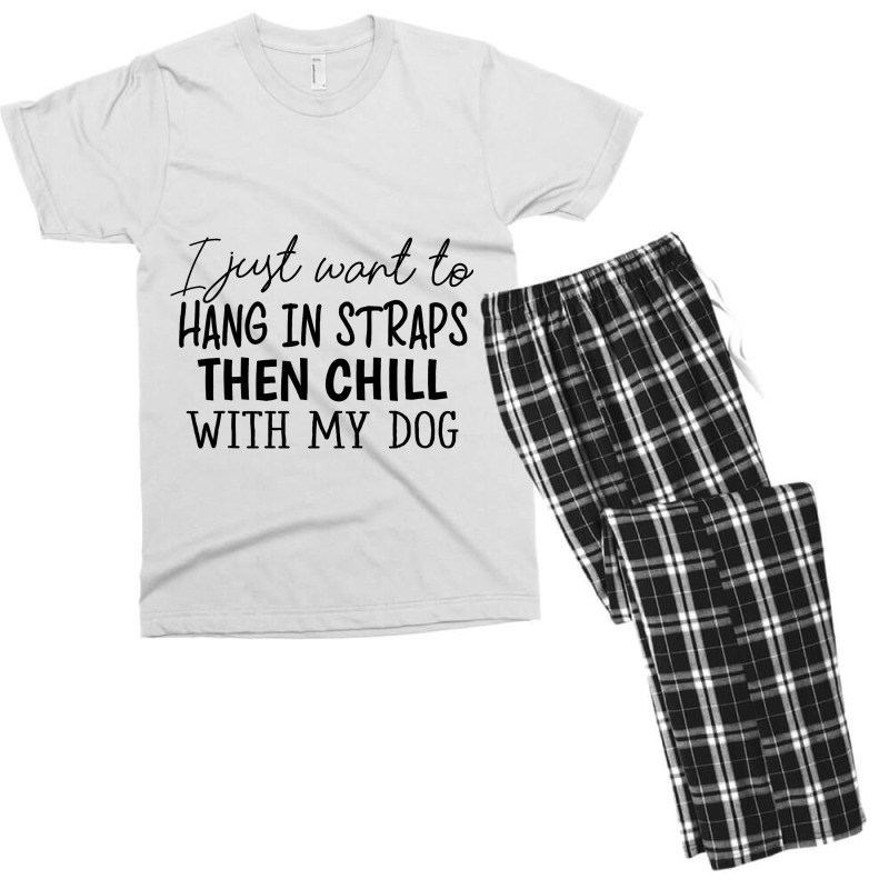 I Just Want To Hang In Straps Then Chill With My D Men's T-shirt Pajama Set | Artistshot