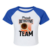 Private Detective Team Spy Investigator Investigation T Shirt Raglan Crop Top | Artistshot