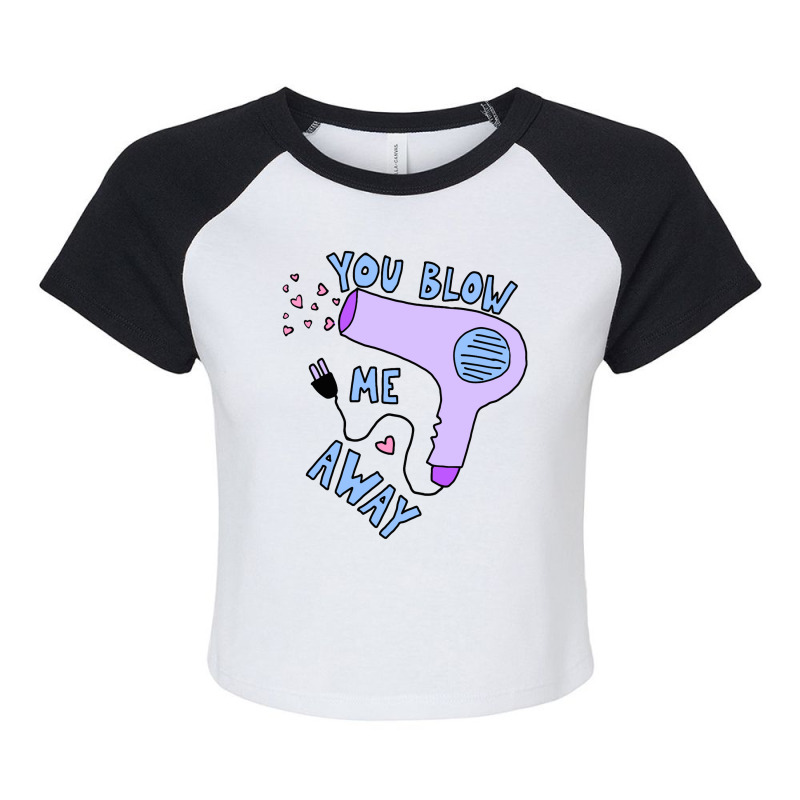 You Blow Me Away Hairdryer Raglan Crop Top by solehpati | Artistshot