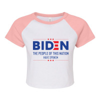 Biden The People Of This Nation Have Spoken Raglan Crop Top | Artistshot