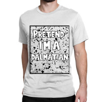 Funny Halloween Party Pretend Im A Dalmatian Classic T-shirt | Artistshot