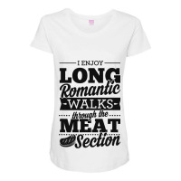 I Enjoy Long Romantic Walks Through The Meat Secti Maternity Scoop Neck T-shirt | Artistshot