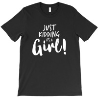Just Kidding Its A Girl 3 T-shirt | Artistshot