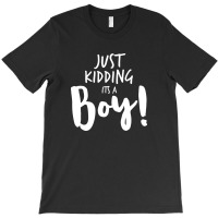 Just Kidding Its A Boy 3 T-shirt | Artistshot