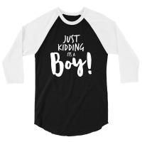 Just Kidding Its A Boy 3 3/4 Sleeve Shirt | Artistshot