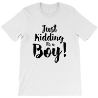 Just Kidding Its A Boy 2 T-shirt | Artistshot