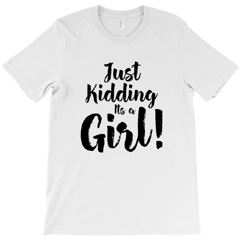 Just Kidding Its A Girl 2 T-shirt | Artistshot