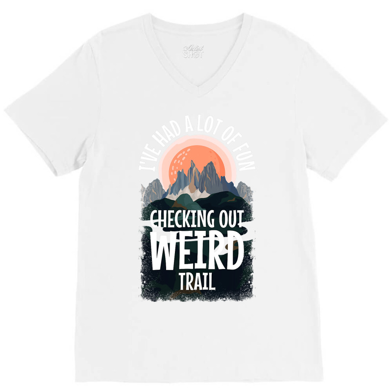 Hiking Trails Outdoor Hike Activity Ive Had A Lot  V-Neck Tee by NeirlLowry | Artistshot