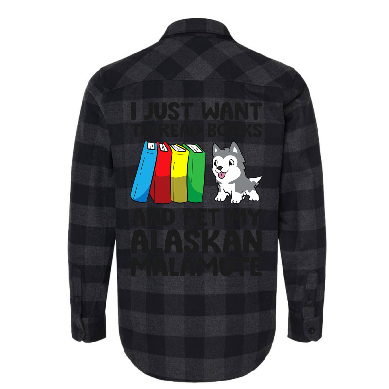 I Just Want To Read Books And Pet My Alaskan Malam Flannel Shirt | Artistshot