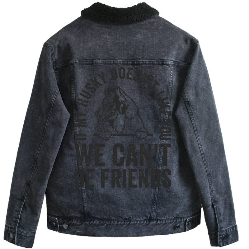 Funny Husky Dog Owner Doesnt Like You Pet Joke Unisex Sherpa-lined Denim Jacket | Artistshot