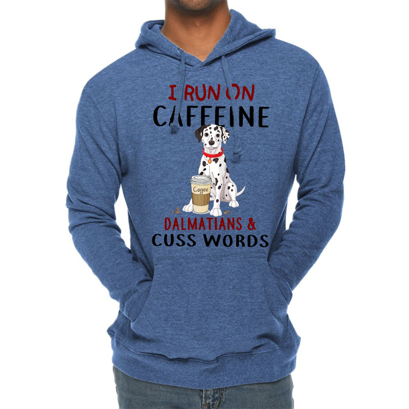 Funny Dog Gift I Run On Caffeine Dalmatians Cuss W Lightweight Hoodie | Artistshot