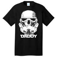 Who's Your Daddy Basic T-shirt | Artistshot