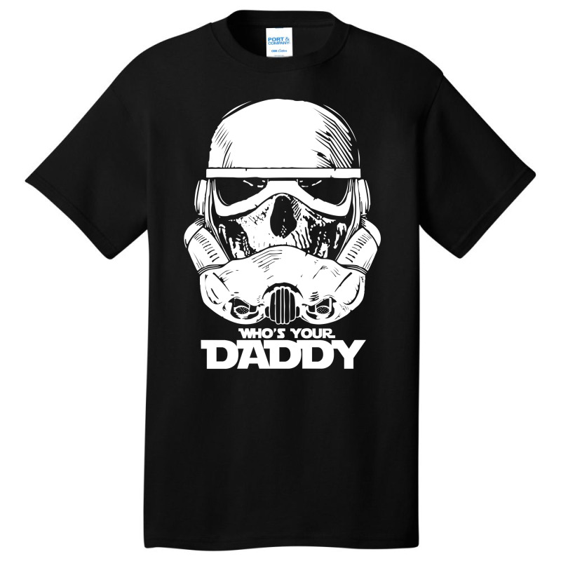 Who's Your Daddy Basic T-shirt | Artistshot