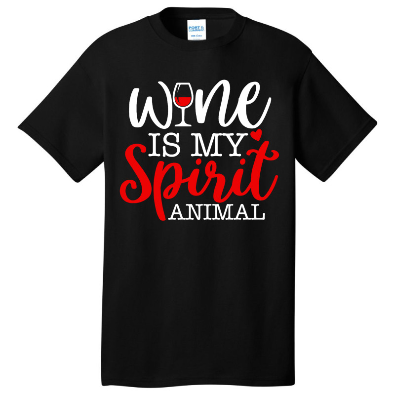 Wine Is My Spirit Animal Quote Basic T-shirt | Artistshot