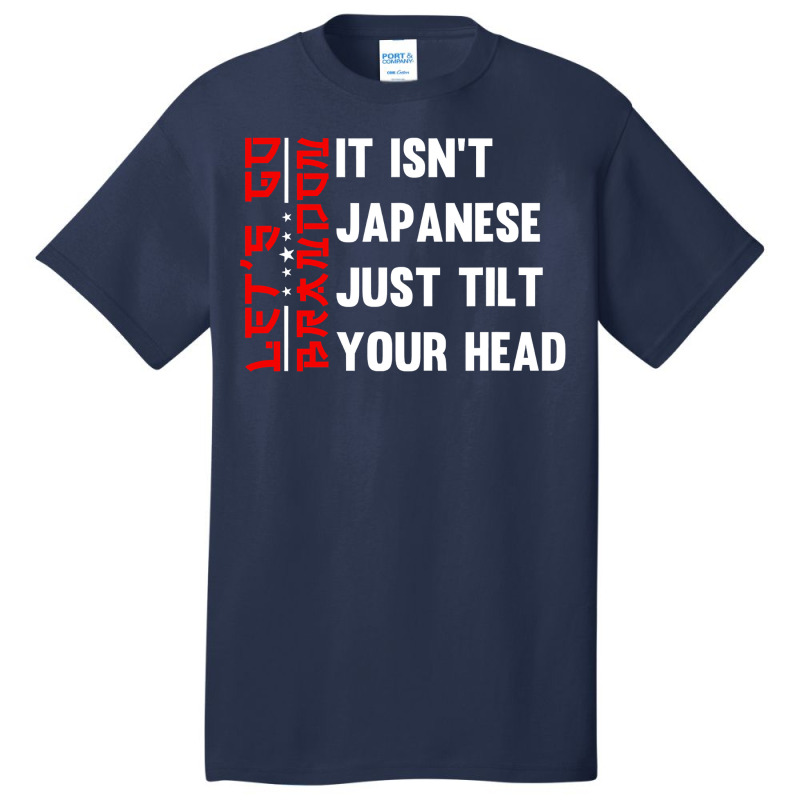 Let's Go Brandon It Isn't Japanese Just Tilt Your Head T Shirt Basic T-shirt by TeaMenShop | Artistshot