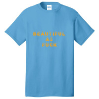 Beautiful As Fuck, Sarcastic Lovers Shirt. Basic T-shirt | Artistshot