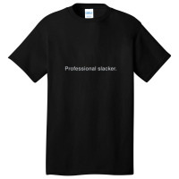 Professional Slacker Basic T-shirt | Artistshot