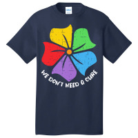 Autism Awareness T  Shirt We Don't Need A Cure Funny Autism Awareness Basic T-shirt | Artistshot