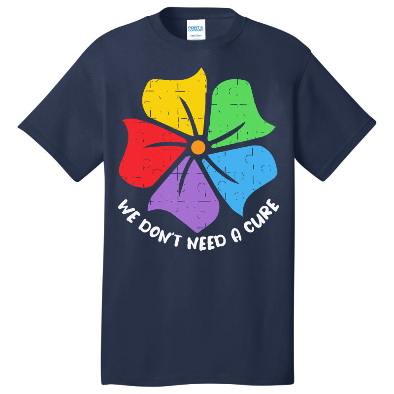 Autism Awareness T  Shirt We Don't Need A Cure Funny Autism Awareness Basic T-shirt by vmcdermott132 | Artistshot